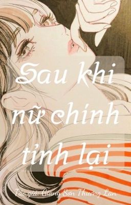 [Phản xuyên thư] Sau khi nữ chính tỉnh lại - Giang Sơn Thương Lan