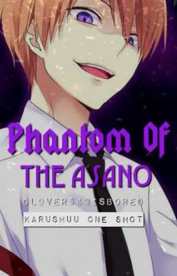 Phantom Of The Asano(Karushuu One Shot) 