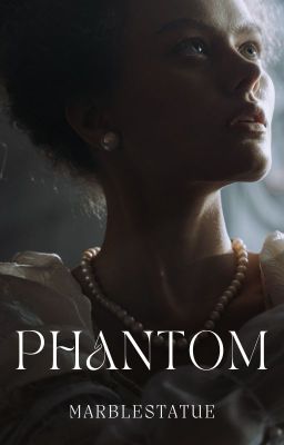 Phantom //With GarretXavierGeorge