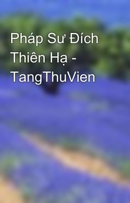 Pháp Sư Đích Thiên Hạ - TangThuVien