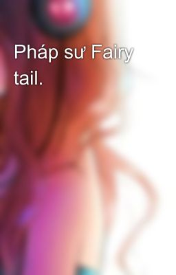 Pháp sư Fairy tail.