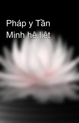 Pháp y Tần Minh hệ liệt