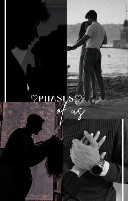 ♡PHASES OF US♡