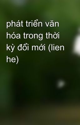 phát triển văn hóa trong thời kỳ đổi mới (lien he)