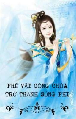 PHẾ VẬT CÔNG CHÚA TRỞ THÀNH SỦNG PHI