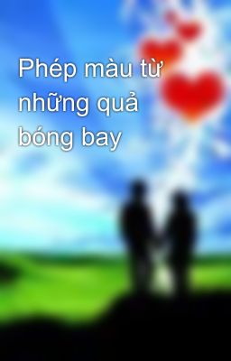 Phép màu từ những quả bóng bay