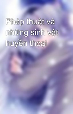 Phép thuật và những sinh vật huyền thoại