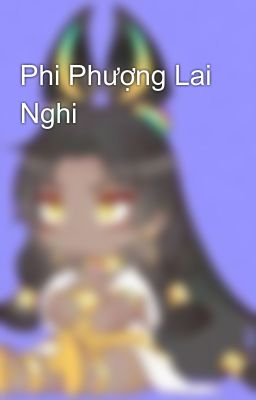 Phi Phượng Lai Nghi