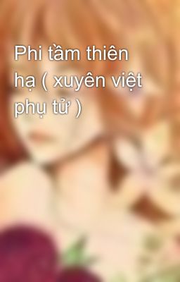 Phi tầm thiên hạ ( xuyên việt phụ tử )