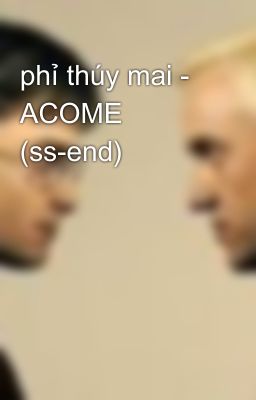 phỉ thúy mai - ACOME (ss-end)