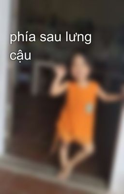 phía sau lưng cậu