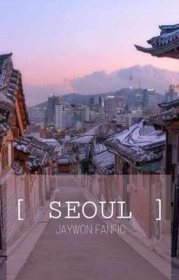 [[ PHÍA XA NƠI SEOUL ]] Jaywon fanfic 