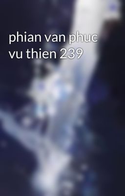 phian van phuc vu thien 239