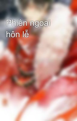 Phiên ngoại hôn lễ