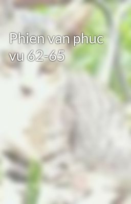 Phien van phuc vu 62-65