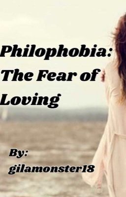 Philophobia: the fear of loving