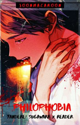 Philophobia (Yandere! Sugawara X Reader)