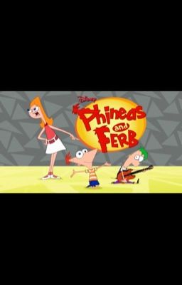 Phineas and Ferb