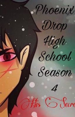 Phoenix Drop High School Season 4: His Secret