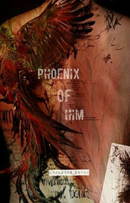 Phoenix Of Him [COMING SOON]