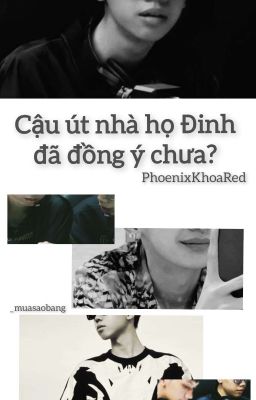 [PhoenixKhoaRed] - Cậu út nhà họ Đinh đã đồng ý chưa?