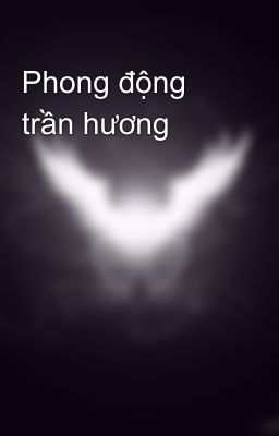 Phong động trần hương