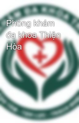 Phòng khám đa khoa Thiện Hòa