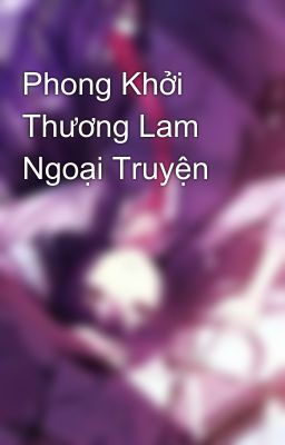 Phong Khởi Thương Lam Ngoại Truyện