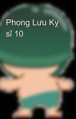 Phong Lưu Kỵ sĩ 10