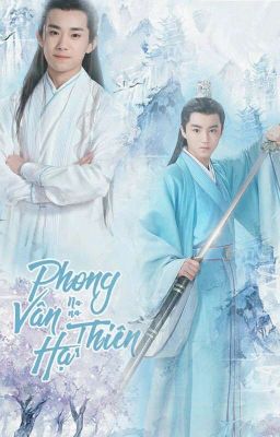 Phong Vân Thiên Hạ [Fanfic Cổ Trang] [KhảiThiên]