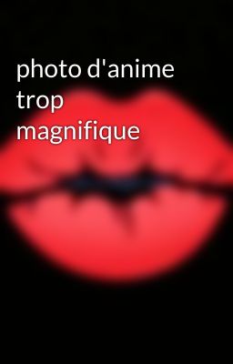 photo d'anime trop magnifique 