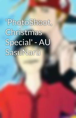 'PhotoShoot, Christmas Special' - AU SasuNaru