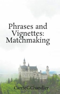 Phrases and Vignettes: Matchmaking