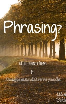 Phrasing? (A Collection of My Poems)