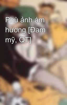 Phù ảnh ám hương [Đam mỹ, QT]