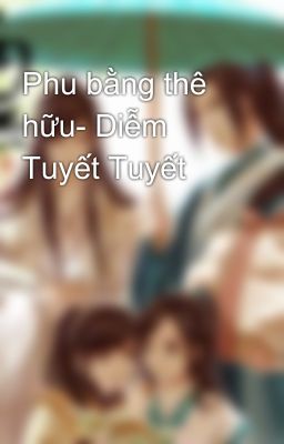 Phu bằng thê hữu- Diễm Tuyết Tuyết