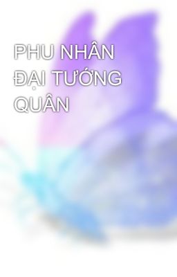 PHU NHÂN ĐẠI TƯỚNG QUÂN