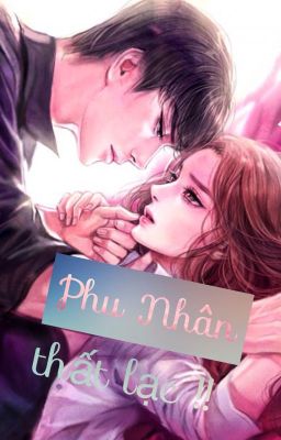 Phu Nhân thất lạc !! [ Ngôn Tình ] (HOÀN)