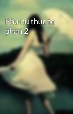 Phu nu thuc te phan 2