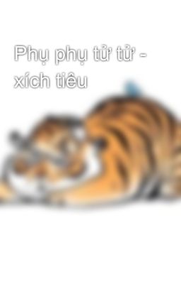 Phụ phụ tử tử - xích tiêu