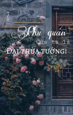 Phu Quân Của Ta Là Đại Thừa Tướng!