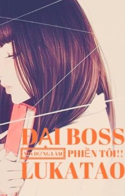 [Phu Song][Xuyên sách] Đại Boss, xin đừng làm phiền tôi!