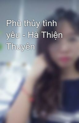 Phù thủy tình yêu - Hà Thiện Thuyên