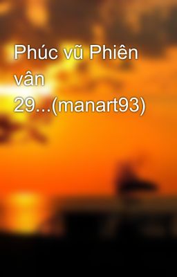 Phúc vũ Phiên vân 29...(manart93)