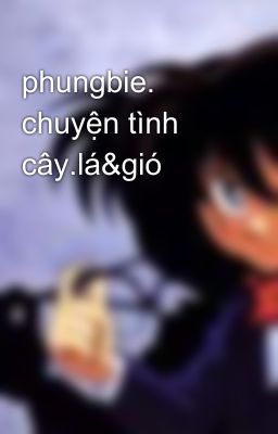 phungbie. chuyện tình cây.lá&gió