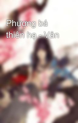 Phượng bá thiên hạ - Vân