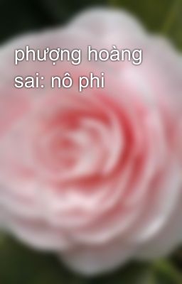 phượng hoàng sai: nô phi