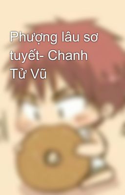 Phượng lâu sơ tuyết- Chanh Tử Vũ