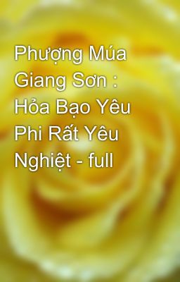 Phượng Múa Giang Sơn : Hỏa Bạo Yêu Phi Rất Yêu Nghiệt - full