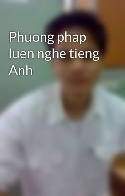 Phuong phap luen nghe tieng Anh